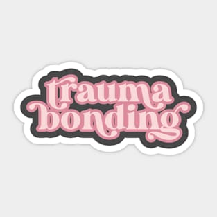 Trauma Bonding Sticker